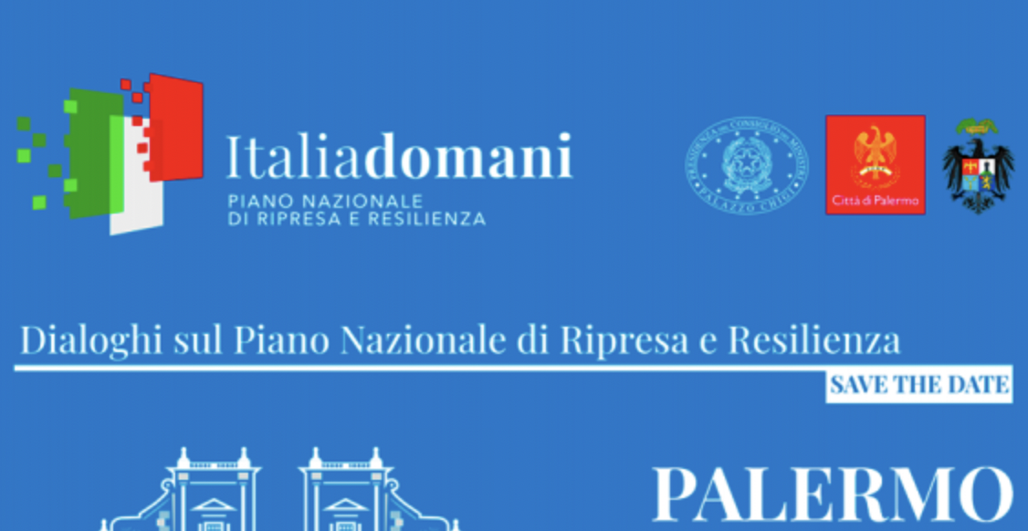 Italia Domani - Dialoghi sul Piano Nazionale di Ripresa e Resilienza - Tappa di Palermo